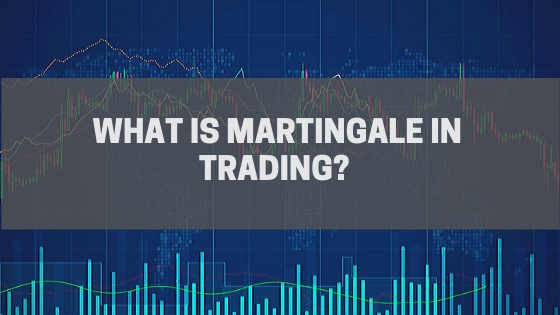 What is Martingale in Trading?